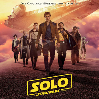 George Lucas: Solo: A Star Wars Story (Das Original-Hörspiel zum Film)