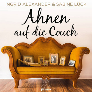 Sabine Lück, Ingrid Alexander: Ahnen auf die Couch