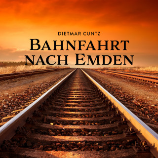 Dietmar Cuntz: Bahnfahrt nach Emden