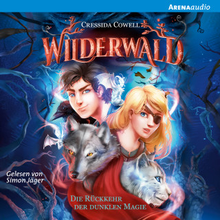 Cressida Cowell: Wilderwald (1) Die Rückkehr der dunklen Magie