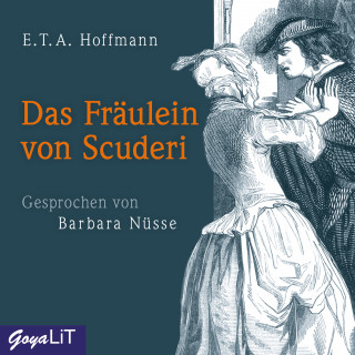 E.T.A. Hoffmann: Das Fräulein von Scuderi