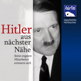 Karl Höffkes: Hitler - aus nächster Nähe