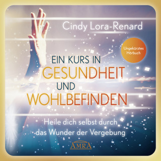 Cindy Lora-Renard: Ein Kurs in Gesundheit und Wohlbefinden (Ungekürzte Lesung)