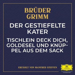 Jacob Ludwig Karl Grimm, Wilhelm Carl Grimm: Der gestiefelte Kater / Tischlein deck dich, Goldesel und Knüppel aus dem Sack