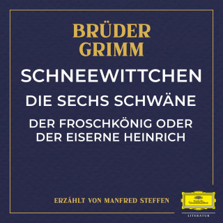 Wilhelm Carl Grimm, Jacob Ludwig Karl Grimm: Schneewittchen / Die sechs Schwäne / Der Froschkönig oder der eiserne Heinrich