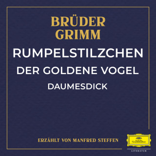 Jacob Ludwig Karl Grimm, Wilhelm Carl Grimm: Rumpelstilzchen / Der goldene Vogel / Daumesdick