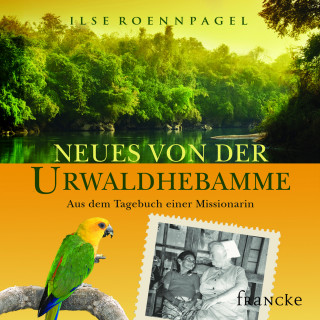 Ilse Roennpagel: Neues von der Urwaldhebamme