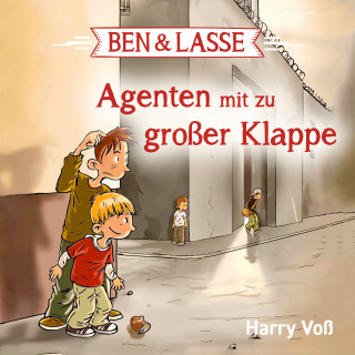 Harry Voß: Ben & Lasse - Agenten mit zu großer Klappe