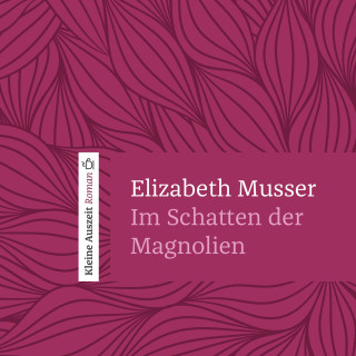 Elizabeth Musser: Im Schatten der Magnolien