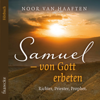 Noor van Haaften: Samuel – von Gott erbeten