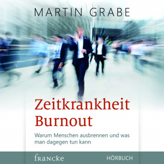 Martin Grabe: Zeitkrankheit Burnout