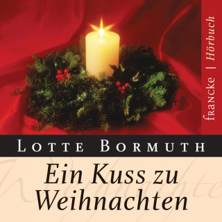 Lotte Bormuth: Ein Kuss zu Weihnachten
