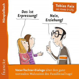 Tobias Faix: Das ist Erpressung! Nein, Erziehung!