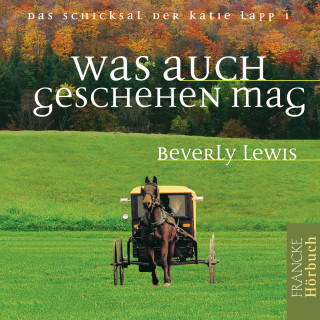 Beverly Lewis: Was auch geschehen mag