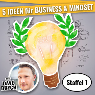 Dave Brych: 5 IDEEN für Business & Mindset