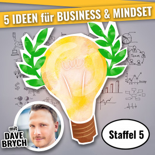 Dave Brych: 5 IDEEN für Business & Mindset