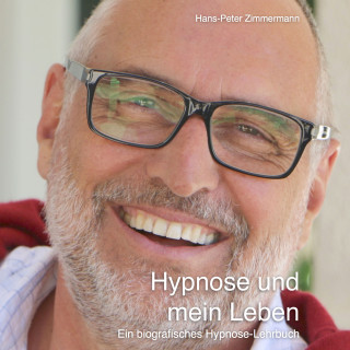 Hans-Peter Zimmermann: Hypnose und mein Leben