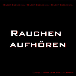 Michael Bauer: Silent-Subliminal - Rauchen aufhören