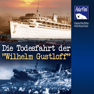 Karl Höffkes: Die Todesfahrt der "Wilhelm Gustloff"