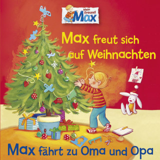 Joseph Mohr, Christian Tielmann, Ernst Anschutz, Ludger Billerbeck: 06: Max freut sich auf Weihnachten / Max fährt zu Oma und Opa