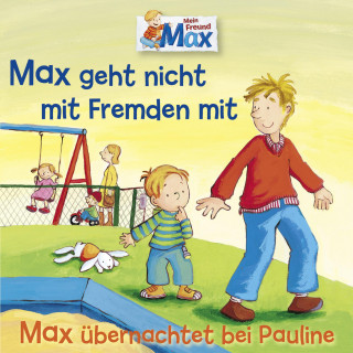 Ludger Billerbeck, Christian Tielmann: 02: Max geht nicht mit Fremden mit / Max übernachtet bei Pauline