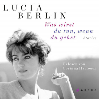 Lucia Berlin: Was wirst du tun, wenn du gehst