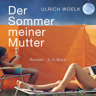 Ulrich Woelk: Der Sommer meiner Mutter