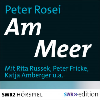 Peter Rosei: Am Meer - On the Beach