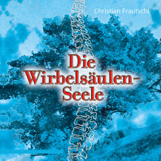 Christian Frautschi: Die Wirbelsäulen-Seele