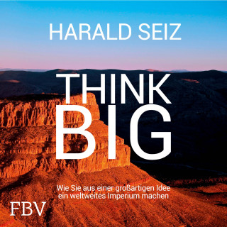 Harald Seiz: Think Big