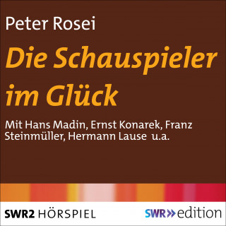 Peter Rosei: Die Schauspieler im Glück