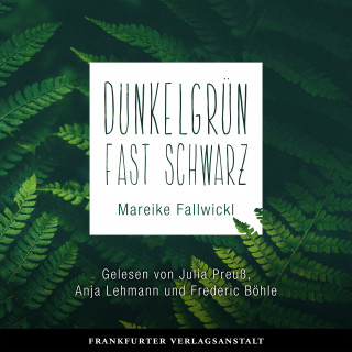 Mareike Fallwickl: Dunkelgrün fast schwarz