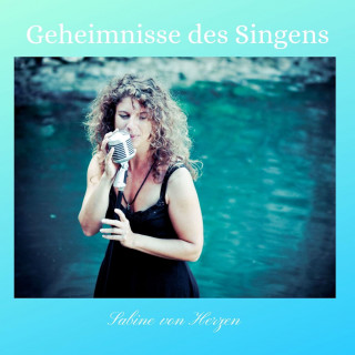 Sabine von Herzen Ditzler: Geheimnisse des Singens