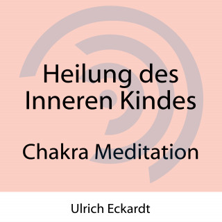 Ulrich Eckardt: Heilung des Inneren Kindes