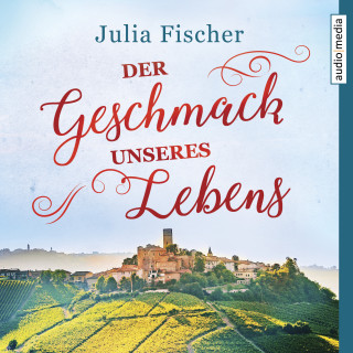 Julia Fischer: Der Geschmack unseres Lebens