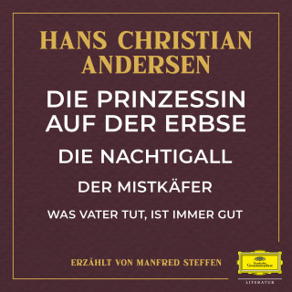 Hans Christian Andersen: Die Prinzessin auf der Erbse / Die Nachtigall / Der Mistkäfer / Was Vater tut, ist immer gut