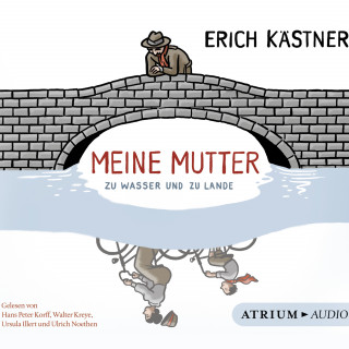 Erich Kästner: Meine Mutter zu Wasser und zu Lande