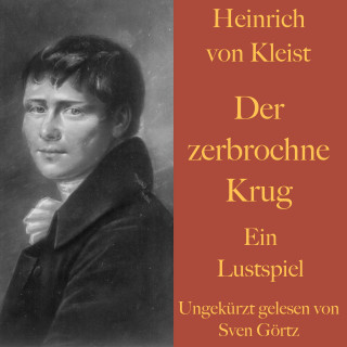 Heinrich von Kleist: Heinrich von Kleist: Der zerbrochne Krug
