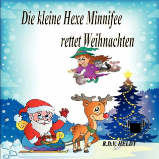 Rita Heldt: Die kleine Hexe Minnifee rettet Weihnachten