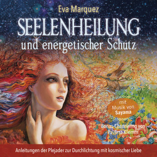 Eva Marquez, Pavlina Klemm: Seelenheilung und energetischer Schutz