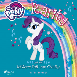 G. M. Berrow: My Little Pony, Rarity und der seltsame Fall von Charity (Ungekürzt)