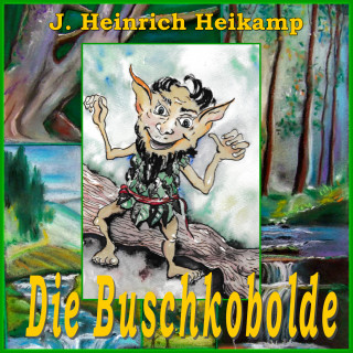 J. Heinrich Heikamp: Die Buschkobolde