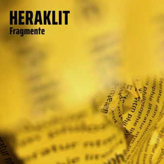 Heraklit: Heraklit - Fragmente