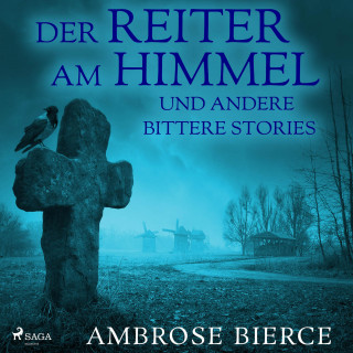 Ambrose Bierce: Der Reiter am Himmel und andere bittere Stories (Ungekürzt)