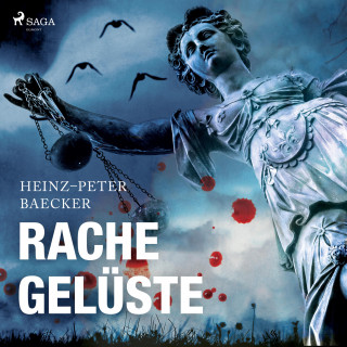 Heinz Peter Baecker: Rachegelüste (Ungekürzt)