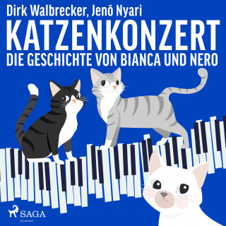 Jenö Nyari, Dirk Walbrecker: Katzenkonzert - Die Geschichte von Bianca und Nero (Ungekürzt)