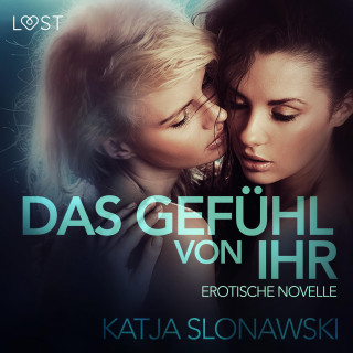 Katja Slonawski: Das Gefühl von ihr: Erotische Novelle (Ungekürzt)