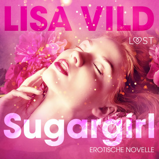 Lisa Vild: Sugargirl: Erotische Novelle (Ungekürzt)