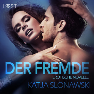 Katja Slonawski: Der Fremde: Erotische Novelle (Ungekürzt)