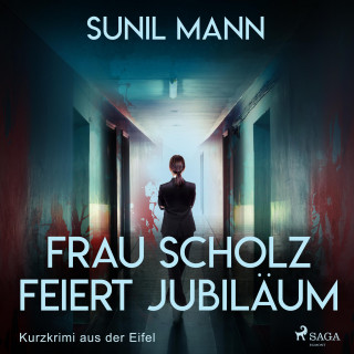 Sunil Mann: Frau Scholz feiert Jubiläum - Kurzkrimi aus der Eifel (Ungekürzt)